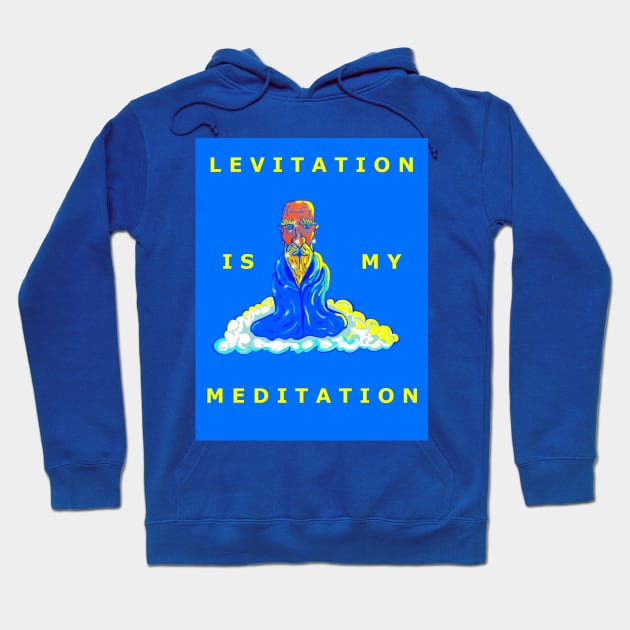 Levitation is my Meditation Hoodie by DMcK Designs